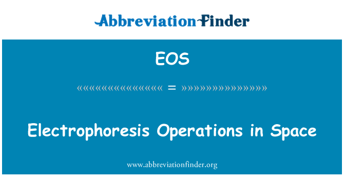 EOS: Electrophoresis Operations in Space