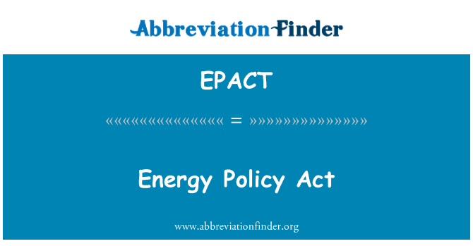 EPACT: Energy Policy Act