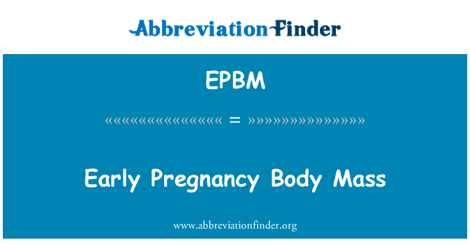 EPBM: كتلة الجسم الحمل المبكر