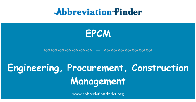 EPCM: Engineering, Procurement, Construction Management