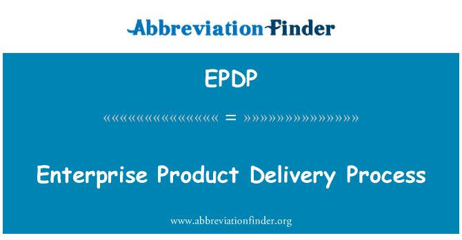 EPDP: Enterprise Product Delivery Process