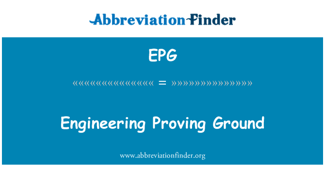 EPG: Engineering Proving Ground