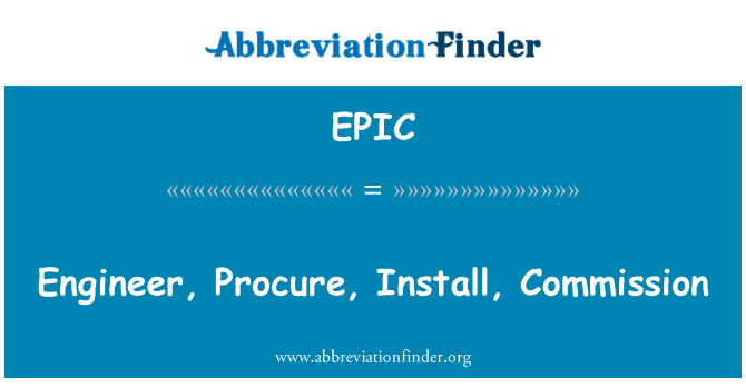 EPIC: Engineer, Procure, Install, Commission