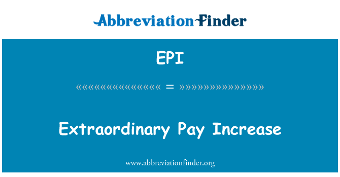 EPI: Extraordinary Pay Increase