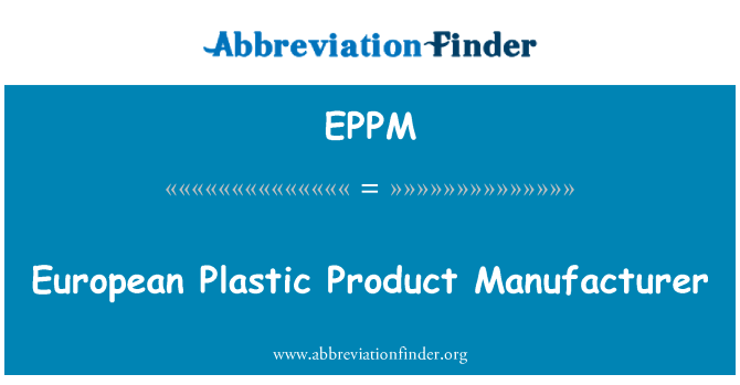 EPPM: European Plastic Product Manufacturer