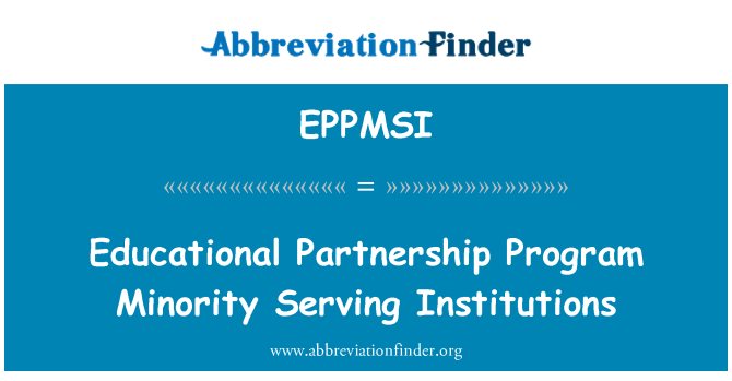 EPPMSI: Educational Partnership Program Minority Serving Institutions