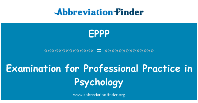 EPPP: Examination for Professional Practice in Psychology
