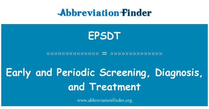 EPSDT: Frühzeitige und regelmäßige Screening, Diagnose und Behandlung