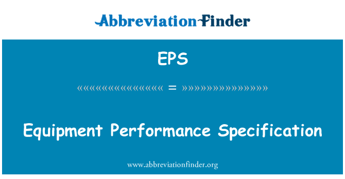 EPS: Equipment Performance Specification