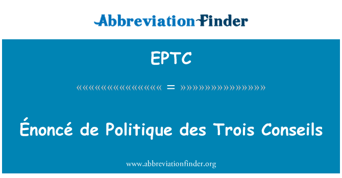 EPTC: Énoncé de Politique des Trois Conseils