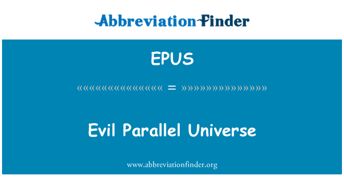 EPUS: Kurja paralleelne universum