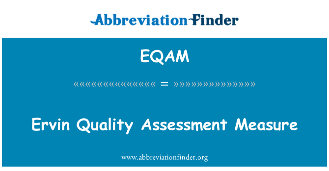 EQAM: Ervin qualité évaluation mesure