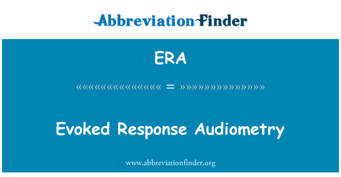 ERA: Evoked respons Audiometry