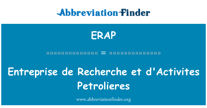 ERAP: Entreprise de Recherche et d'Activites Petrolieres