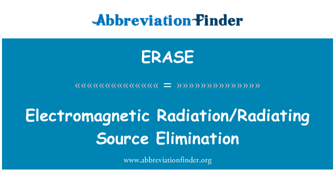 ERASE: Eliminarea de sursa de radiaţii electromagnetice/radiante