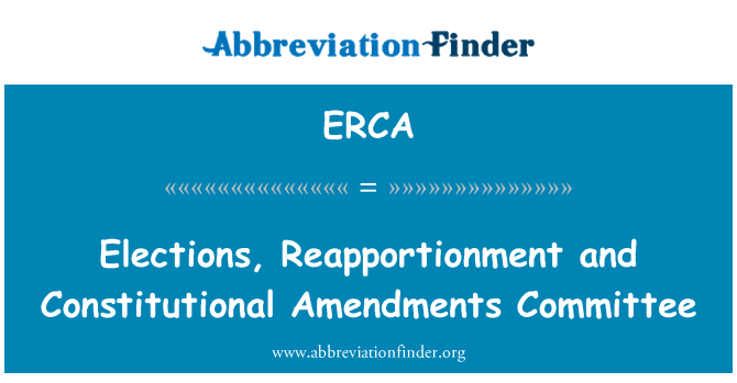 ERCA: चुनाव, Reapportionment और संवैधानिक संशोधनों समिति