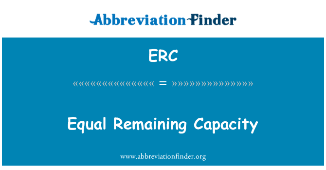 ERC: Equal Remaining Capacity