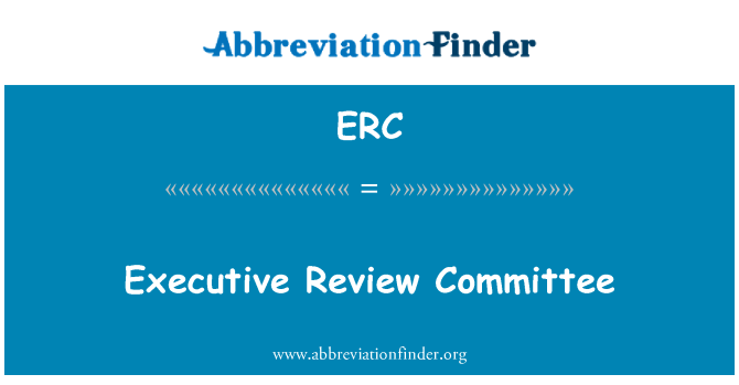 ERC: Executive Review Committee