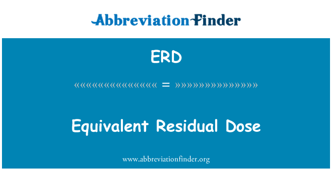 ERD: Dosi equivalent Residual