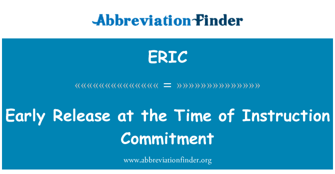 ERIC: Early Release at the Time of Instruction Commitment
