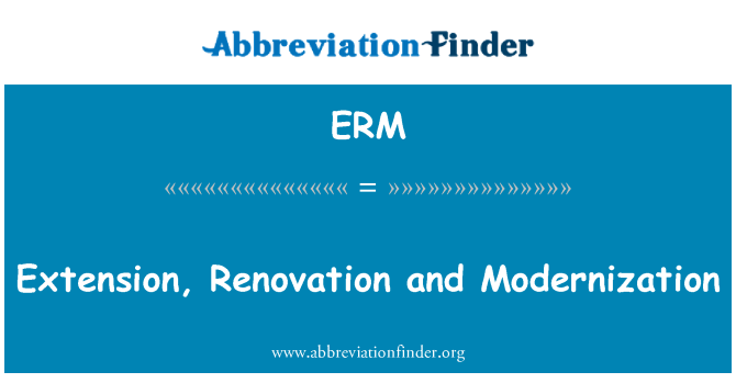 ERM: Estyniad, adnewyddu ac foderneiddio