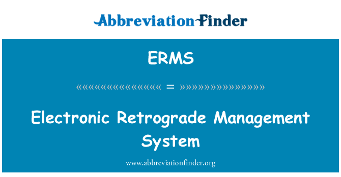 ERMS: Electronic Retrograde Management System