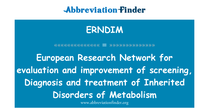 ERNDIM: Európska výskumná sieť na hodnotenie a zlepšovanie skríningu, diagnostike a liečbe zdedil poruchy metabolizmu