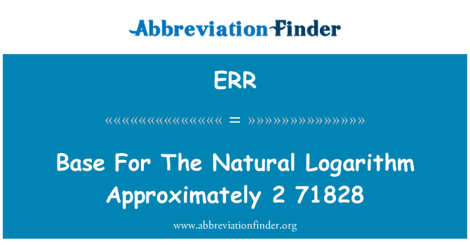 ERR: Base For The Natural Logarithm Approximately 2 71828