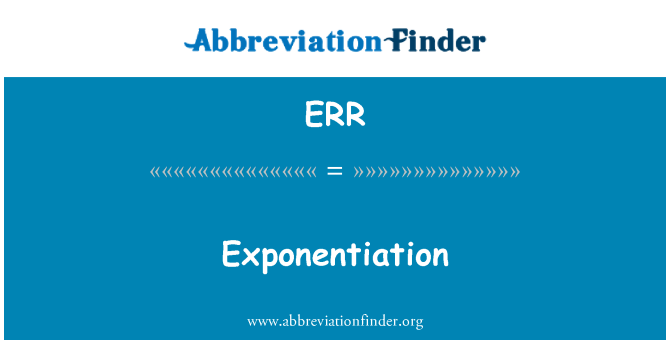 ERR: Exponentiation