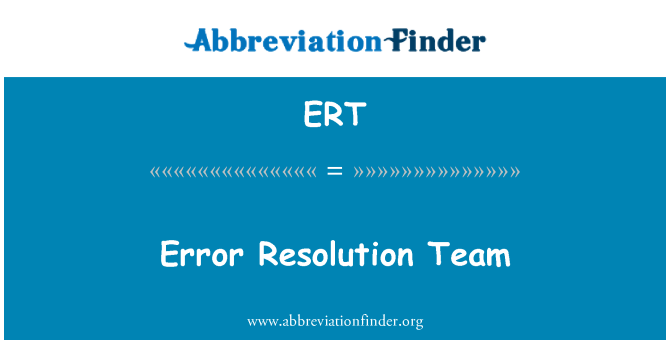 ERT: Error Resolution Team