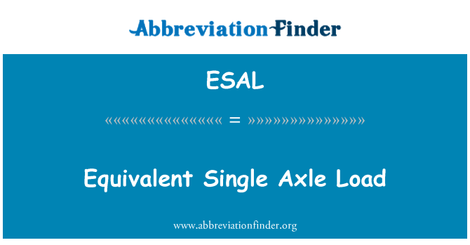 ESAL: Equivalent Single Axle Load