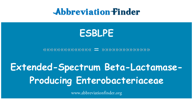 ESBLPE: Extended Spectrum Beta-Lactamase-producerande Enterobacteriaceae