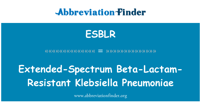 ESBLR: Rozšířeného spektra Beta laktamová rezistentní Klebsiella Pneumoniae