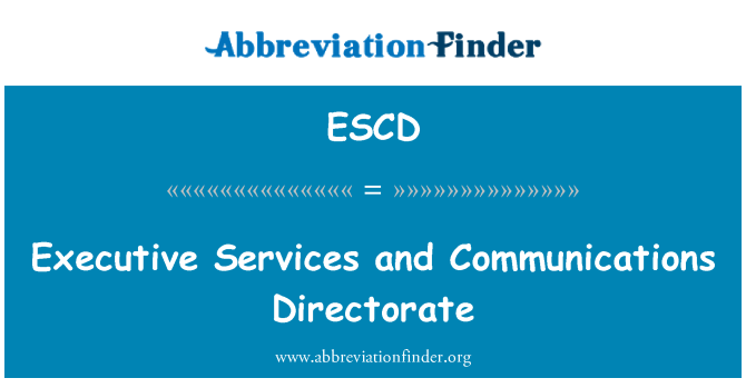 ESCD: Executive Services and Communications Directorate