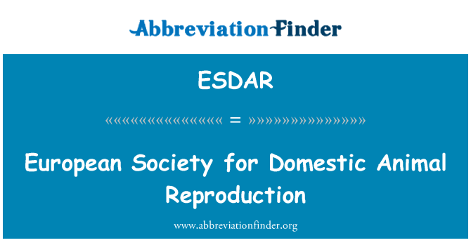 ESDAR: European Society for Domestic Animal Reproduction