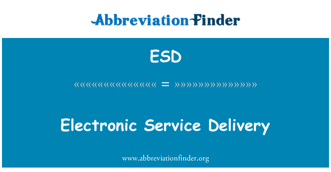 ESD: Electronic Service Delivery