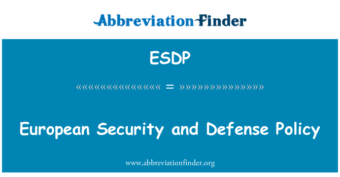 ESDP: European Security and Defense Policy