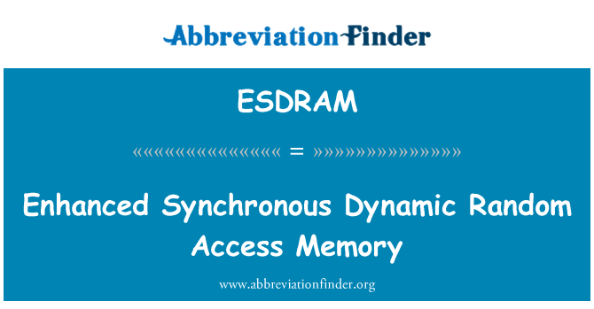 ESDRAM: Gelişmiş zaman uyumlu dinamik rasgele erişim belleği