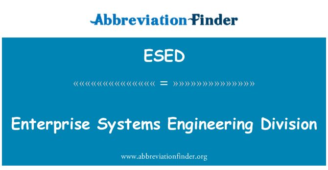 ESED: Enterprise Systems Engineering Division