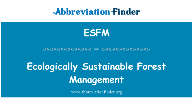 ESFM: إدارة الغابات المستدامة إيكولوجيا
