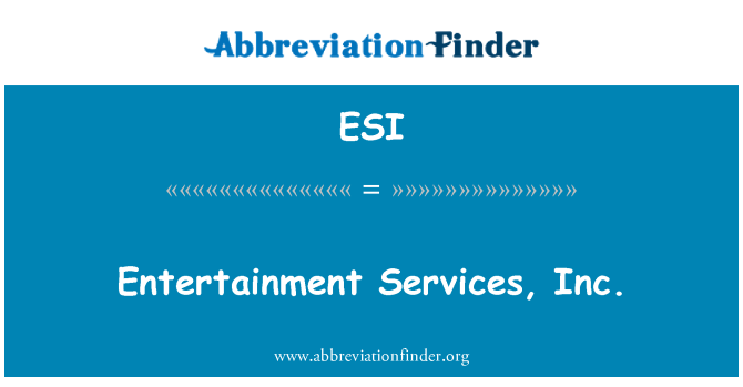 ESI: Entertainment Services, Inc.