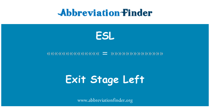 ESL: Exit Stage Left