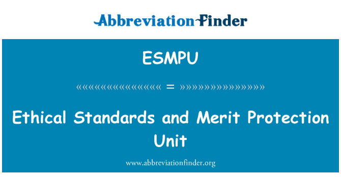 ESMPU: Istandards etiċi u l-unità ta ' protezzjoni ta ' mertu