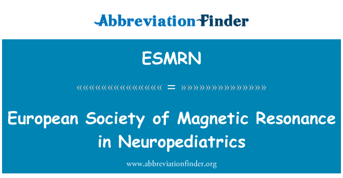 ESMRN: Европейското общество на магнитен резонанс в Neuropediatrics