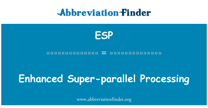 ESP: Ditingkatkan pemrosesan paralel Super