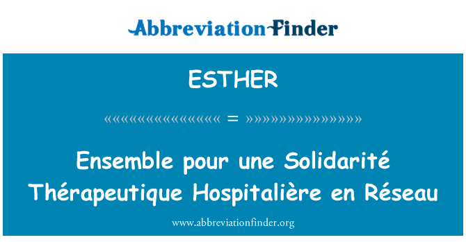 ESTHER: Membuat pertunjukkan tuangkan une Solidarité Thérapeutique Hospitalière en Réseau