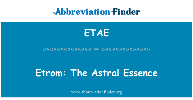 ETAE: Etrom: The Astral Essence