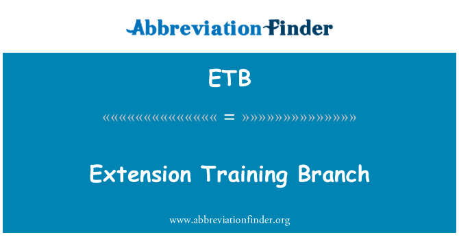 ETB: Extension Training Branch