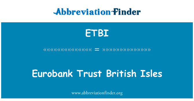 ETBI: Îles britanniques Eurobank Trust