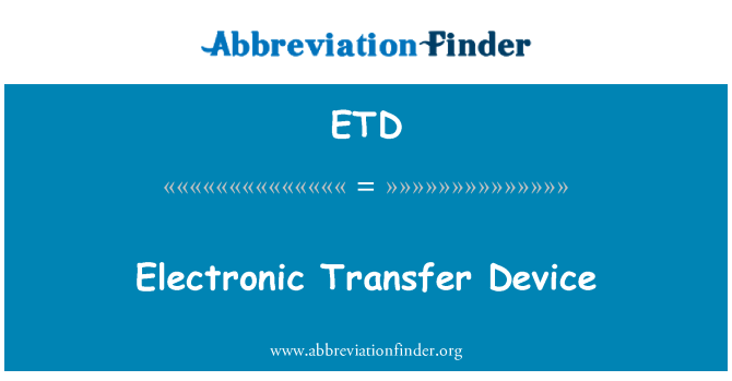 ETD: Dispositivo de transferencia electrónica